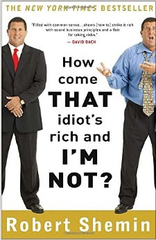 How Come That Idiot’s Rich and I’m Not? 