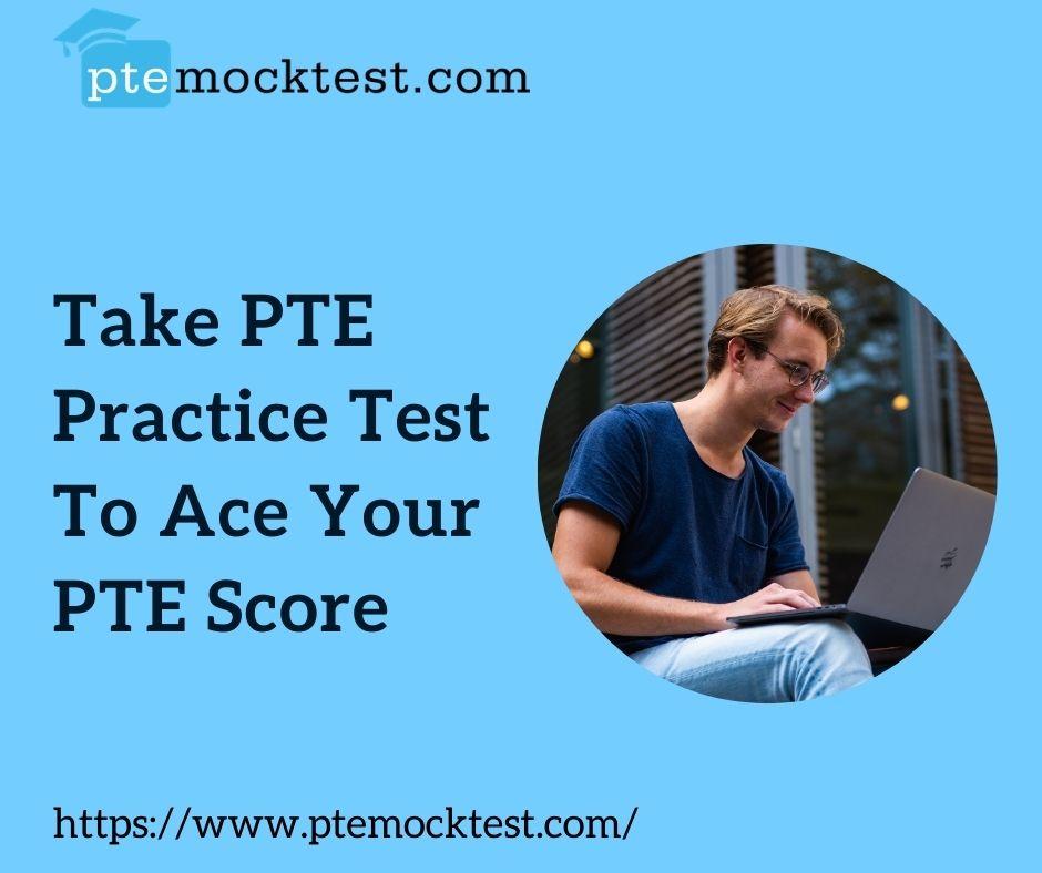 Take PTE Practice Test To Ace Your PTE Score